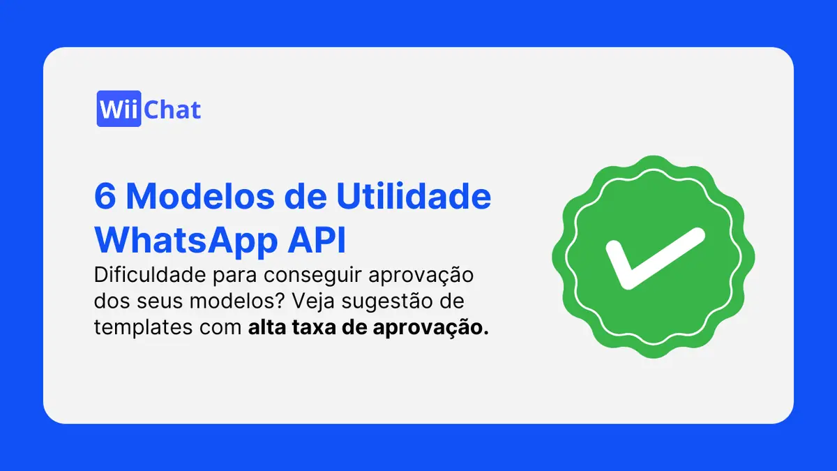 6 Modelos de Utilidade para WhatsApp Business API que São Aprovados